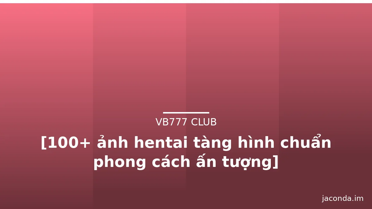 [100+ ảnh hentai tàng hình chuẩn phong cách ấn tượng] · ảnh 2