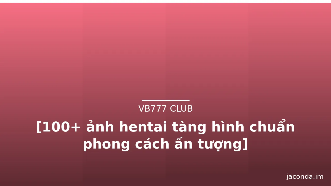 [100+ ảnh hentai tàng hình chuẩn phong cách ấn tượng] · ảnh 3