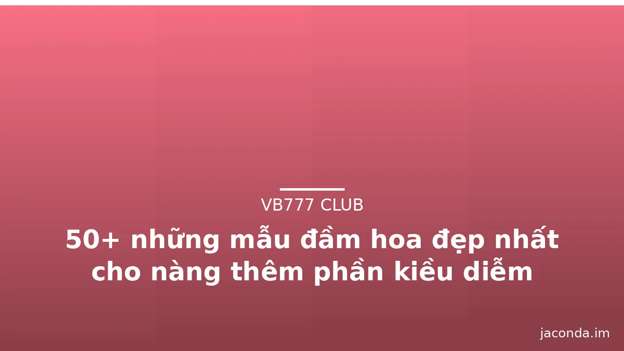 50+ những mẫu đầm hoa đẹp nhất cho nàng thêm phần kiều diễm · ảnh 3