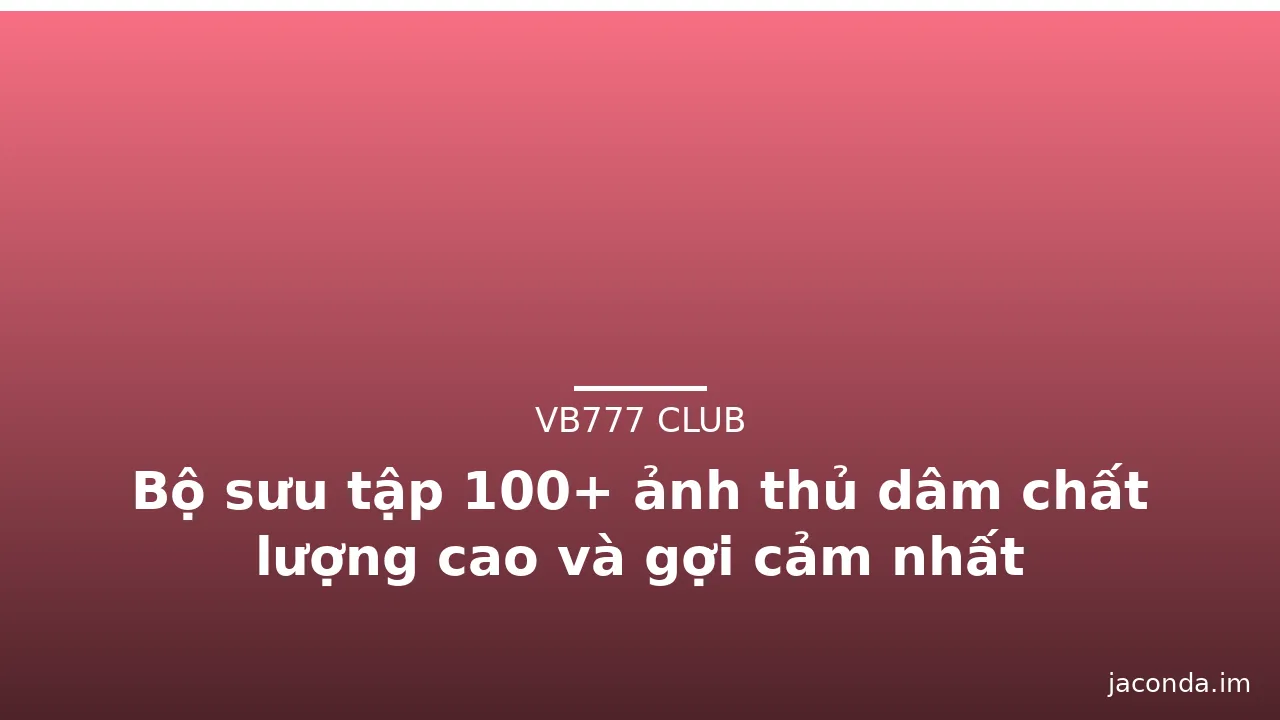 Bộ sưu tập 100+ ảnh thủ dâm chất lượng cao và gợi cảm nhất · ảnh 2