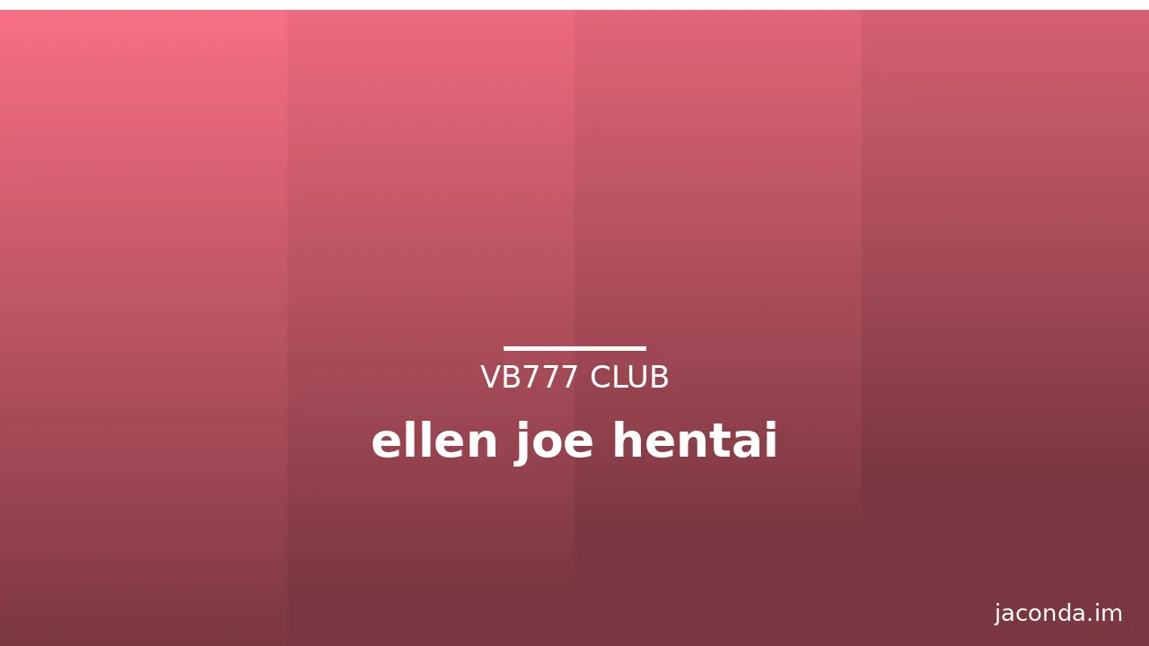 ellen joe hentai