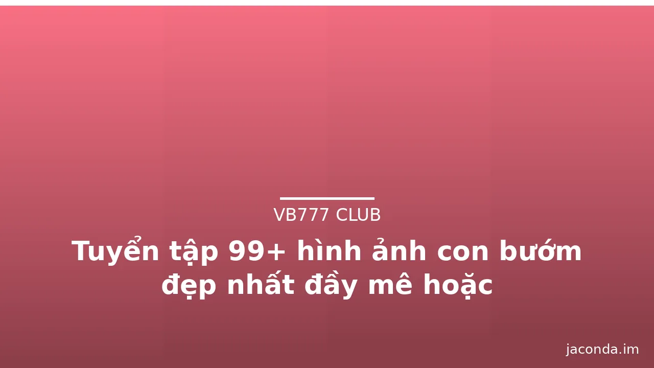 Tuyển tập 99+ hình ảnh con bướm đẹp nhất đầy mê hoặc · ảnh 2