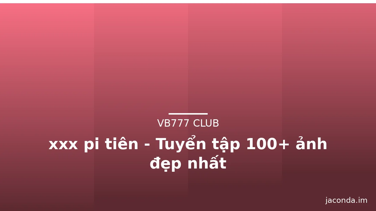 xxx pi tiên - Tuyển tập 100+ ảnh đẹp nhất · ảnh 3